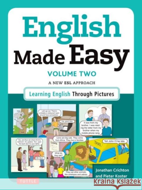 English Made Easy, Volume 2: A New ESL Approach: Learning English Through Pictures Jonathan Crichton Pieter Koster 9780804846462 Tuttle Publishing - książka