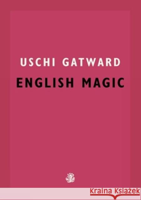 English Magic Uschi Gatward 9781913111106 Galley Beggar Press - książka