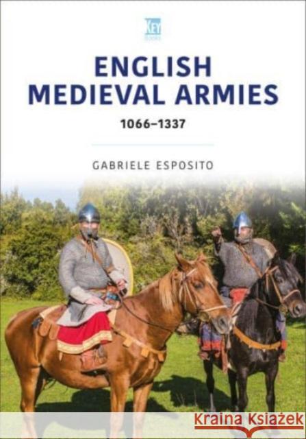 English Medieval Armies: 1066-1337 Gabriele Esposito 9781802825886 Key Publishing Ltd - książka