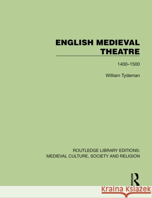 English Medieval Theatre: 1400-1500 William Tydeman 9781041013075 Routledge - książka