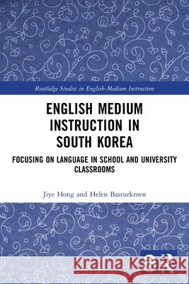 English Medium Instruction in South Korea Helen (The University of Auckland, New Zealand) Basturkmen 9781032471440 Taylor & Francis Ltd - książka