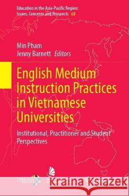 English Medium Instruction Practices in Vietnamese Universities: Institutional, Practitioner and Student Perspectives Pham, Min 9789811921681 Springer Nature Singapore - książka