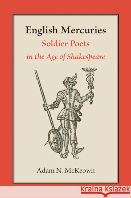 English Mercuries: Soldier Poets in the Age of Shakespeare McKeown, Adam N. 9780826516626 Vanderbilt University Press - książka