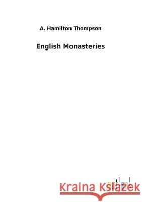 English Monasteries A Hamilton Thompson 9783732629350 Salzwasser-Verlag Gmbh - książka