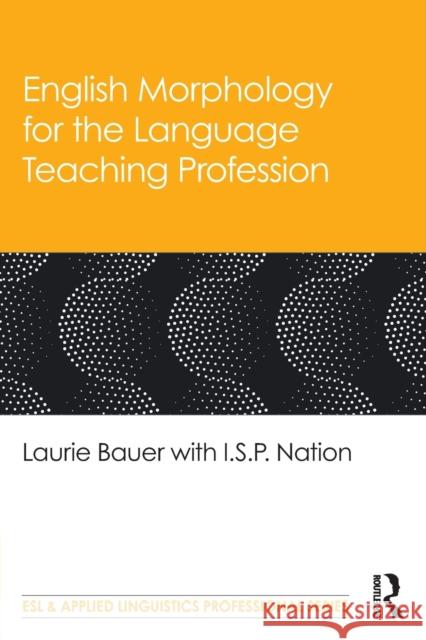 English Morphology for the Language Teaching Profession Laurie Bauer I. S. P. Nation 9780367428013 Routledge - książka