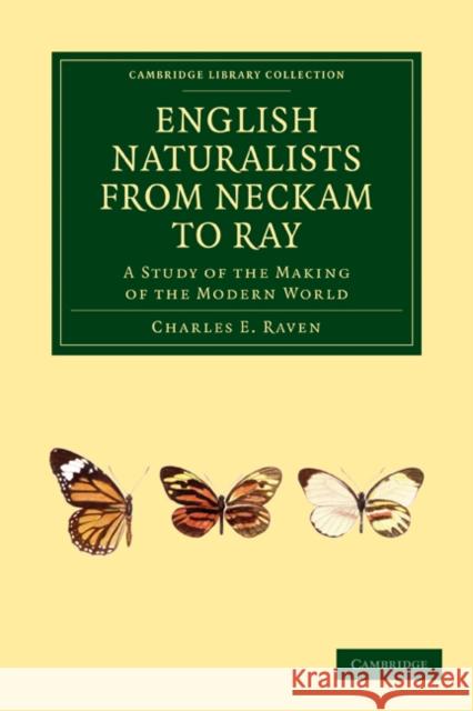 English Naturalists from Neckam to Ray: A Study of the Making of the Modern World Raven, Charles E. 9781108016346 Cambridge University Press - książka