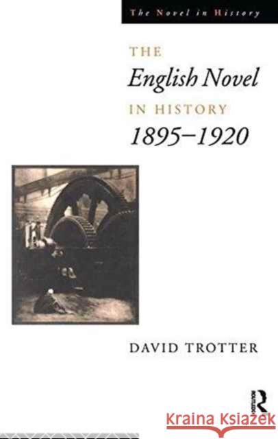 English Novel in History, 1895-1920 David Trotter 9781138151505 Routledge - książka