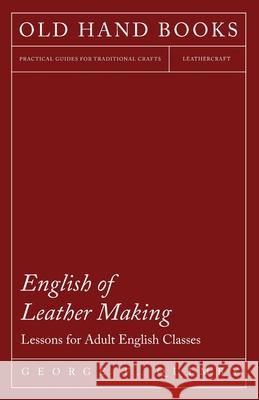 English of Leather Making - Lessons for Adult English Classes George F Quimby   9781473330153 Owen Press - książka