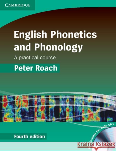 English Phonetics and Phonology Paperback with Audio CDs (2): A Practical Course Peter (Emeritus Professor of Phonetics, University of Reading) Roach 9780521717403 Cambridge University Press - książka