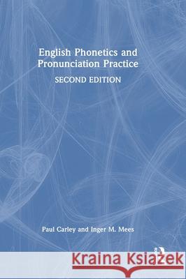 English Phonetics and Pronunciation Practice Paul Carley Inger M. Mees Beverley Collins 9781032532967 Routledge - książka