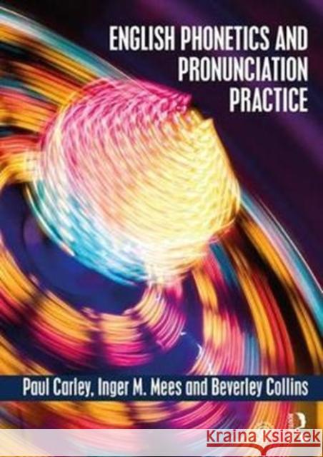 English Phonetics and Pronunciation Practice Paul Carley Inger M. Mees Beverley Collins 9781138886346 Taylor & Francis Ltd - książka