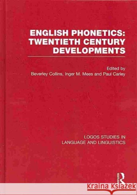 English Phonetics: Twentieth-Century Developments Beverley S. Collins Inger Mees 9780415590549 Routledge - książka