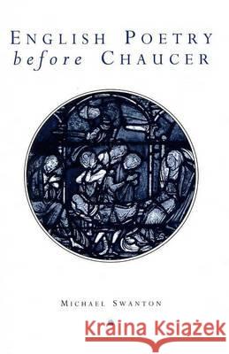 English Poetry Before Chaucer Michael Swanton 9780859896818 Liverpool University Press - książka