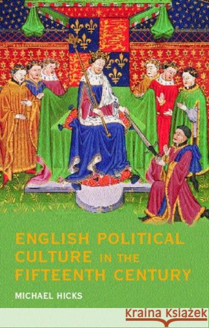 English Political Culture in the Fifteenth Century M. A. Hicks Michael Hicks Hicks Michael 9780415217644 Routledge - książka