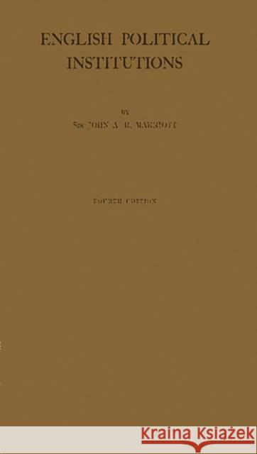 English Political Institutions: An Introductory Study Marriott, J. a. R. 9780837176215 Greenwood Press - książka