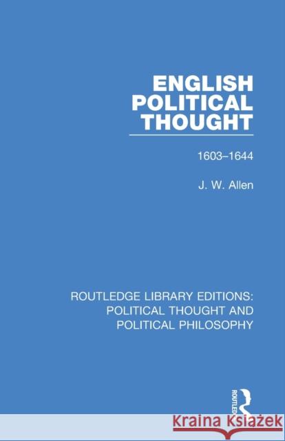 English Political Thought: 1603-1644 J. W. Allen 9780367230456 Routledge - książka