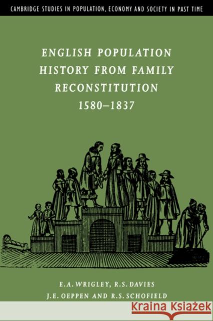 English Population History from Family Reconstitution 1580-1837 E. A. Wrigley R. S. Davies J. E. Oeppen 9780521022385 Cambridge University Press - książka