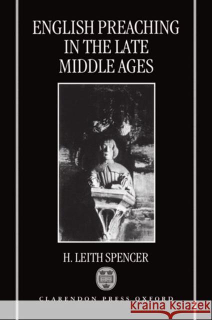 English Preaching in the Late Middle Ages Nick Spencer H. Leith Spencer 9780198112037 Oxford University Press - książka