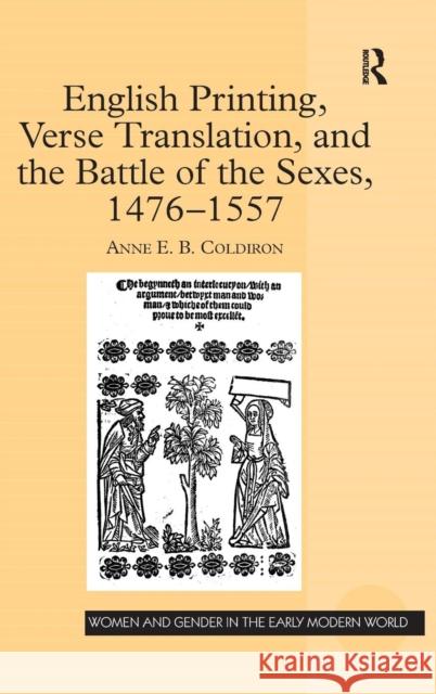 English Printing, Verse Translation, and the Battle of the Sexes, 1476-1557 A. E. B. Coldiron 9780754656081 ASHGATE PUBLISHING GROUP - książka