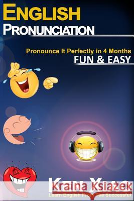 English Pronunciation: Pronounce It Perfectly in 4 months Fun & Easy English, Eng 9780998163291 Fluent English Publishing - książka