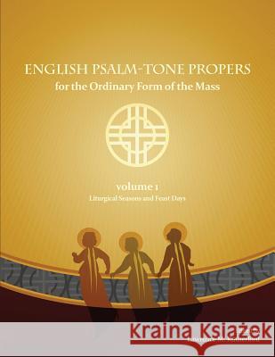 English Psalm-Tone Propers for the Liturgical Year: LIturgical Seasons and Feast Days Rutherford, Larry 9781482716306 Createspace - książka