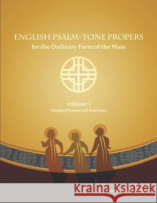 English Psalm-Tone Propers for the Ordinary Form of the Mass: Ordinary Time Lawrence M. Rutherford 9780983758174 Aquinas & More - książka