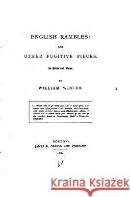 English Rambles, and Other Fugitive Pieces, in Prose and Verse William Winter 9781522739067 Createspace Independent Publishing Platform - książka