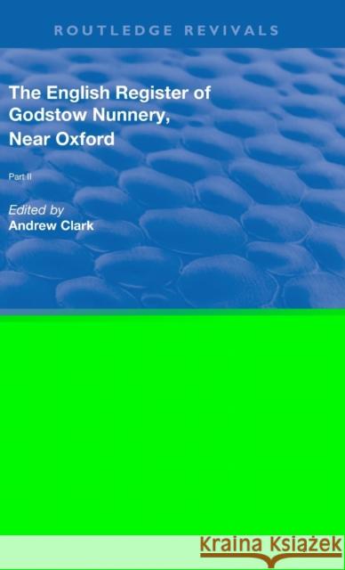 English Register of Godstow Nunnery, Near Oxford: Part II Andrew Clark   9781138315051 Routledge - książka
