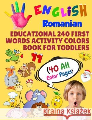 English Romanian Educational 240 First Words Activity Colors Book for Toddlers (40 All Color Pages): New childrens learning cards for preschool kinder Modern School Learning 9781686322136 Independently Published - książka