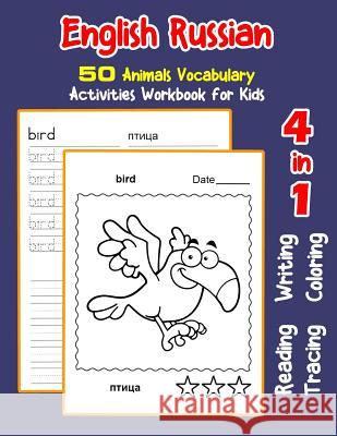 English Russian 50 Animals Vocabulary Activities Workbook for Kids: 4 in 1 reading writing tracing and coloring worksheets Irene Nyman 9781072098553 Independently Published - książka