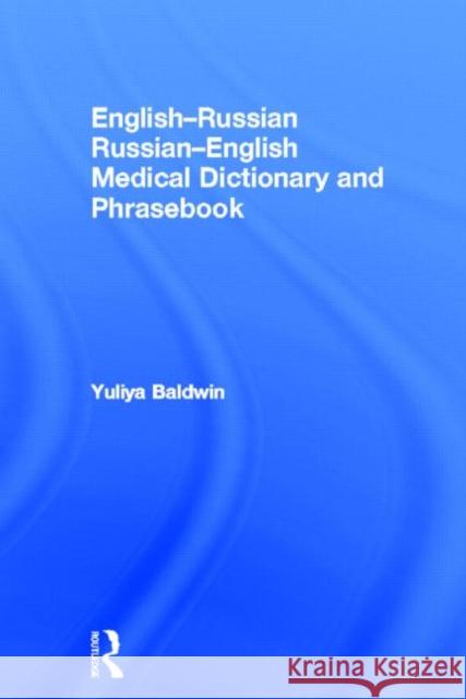 English-Russian Russian-English Medical Dictionary and Phrasebook Yuliya Baldwin 9780415691444 Routledge - książka