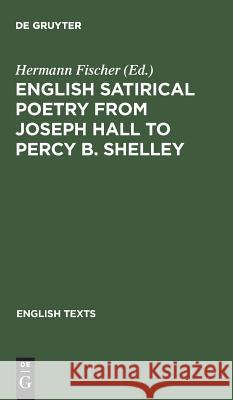 English satirical poetry from Joseph Hall to Percy B. Shelley Hermann Fischer 9783484440012 De Gruyter - książka