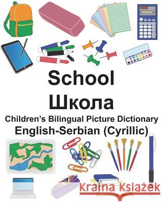 English-Serbian (Cyrillic) School Children's Bilingual Picture Dictionary Richard Carlso Suzanne Carlson 9781722004903 Createspace Independent Publishing Platform - książka