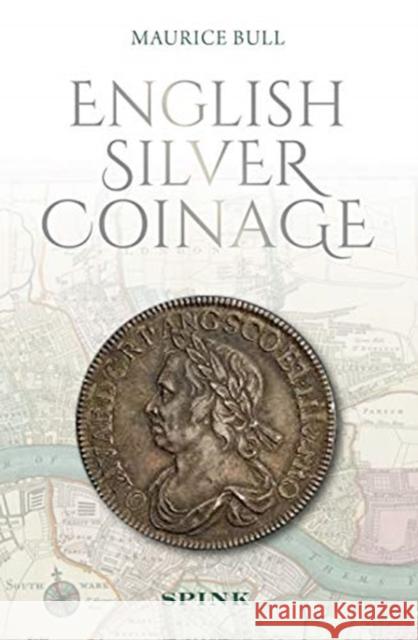 English Silver Coinage (new edition) Maurice Bull 9781912667499 Spink Books - książka