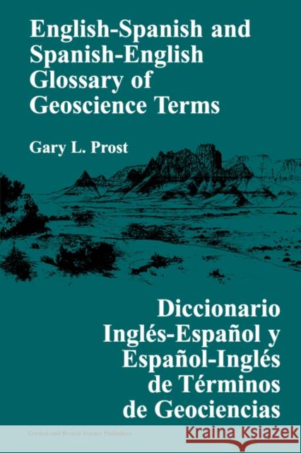 English-Spanish and Spanish-English Glossary of Geoscience Terms Gary Prost 9789056995621 CRC Press - książka