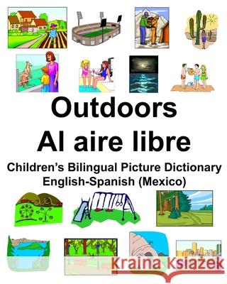 English-Spanish (Mexico) Outdoors/Al aire libre Children's Bilingual Picture Dictionary Richard Carlson 9781674230115 Independently Published - książka