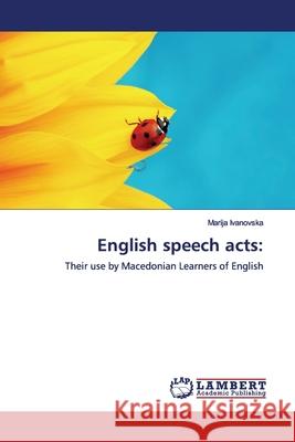 English speech acts Ivanovska, Marija 9786139454716 LAP Lambert Academic Publishing - książka