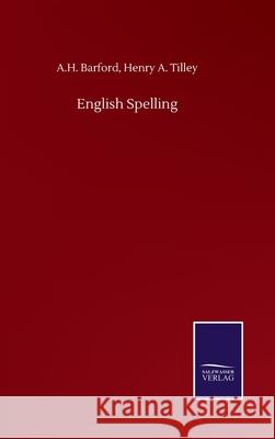 English Spelling A H Tilley Henry a Barford 9783752516517 Salzwasser-Verlag Gmbh - książka