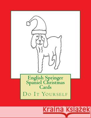 English Springer Spaniel Christmas Cards: Do It Yourself Gail Forsyth 9781517179991 Createspace - książka