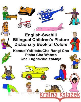 English-Swahili Bilingual Children's Picture Dictionary Book of Colors KamusiYaKitabuCha Rangi Cha Picha Cha Watoto Cha LughaZaidiYaMoja Carlson, Kevin 9781541291256 Createspace Independent Publishing Platform - książka