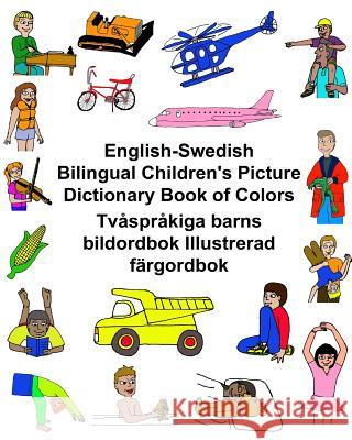 English-Swedish Bilingual Children's Picture Dictionary Book of Colors Tvåspråkiga barns bildordbok Illustrerad färgordbok Carlson, Kevin 9781542311212 Createspace Independent Publishing Platform - książka