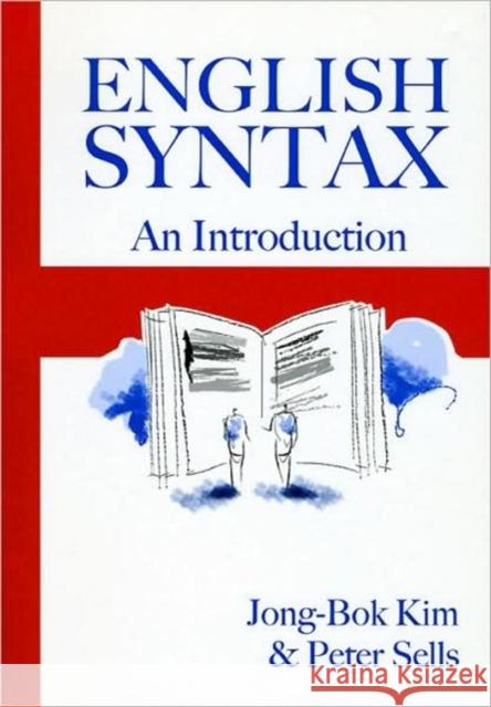 English Syntax: An Introduction Kim, Jong-Bok 9781575865683 Center for the Study of Language and INF - książka