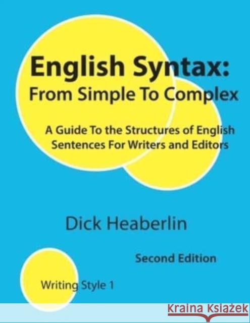 English Syntax, From Simple to Complex, Second Edition Dick Heaberlin   9780979496486 Orange House Books - książka