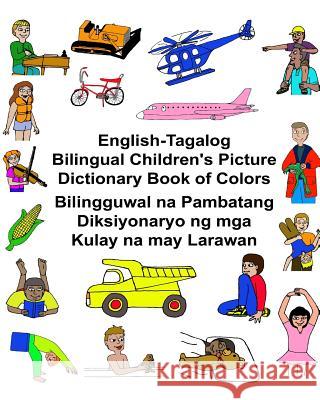 English-Tagalog Bilingual Children's Picture Dictionary Book of Colors Bilingguwal na Pambatang Diksiyonaryo ng mga Kulay na may Larawan Carlson, Kevin 9781541352100 Createspace Independent Publishing Platform - książka