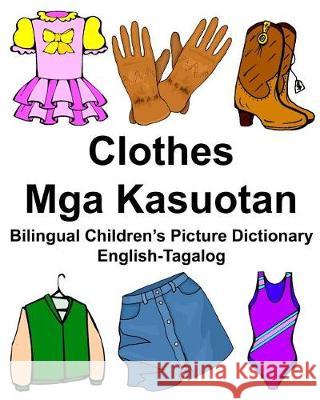 English-Tagalog Clothes/Mga Kasuotan Bilingual Children's Picture Dictionary Carlson Jr, Richard 9781976161056 Createspace Independent Publishing Platform - książka