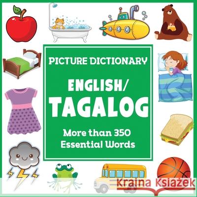 English Tagalog Picture Dictionary: More than 350 Essential Words Dylanna Press 9781647904272 Dylanna Publishing, Inc. - książka