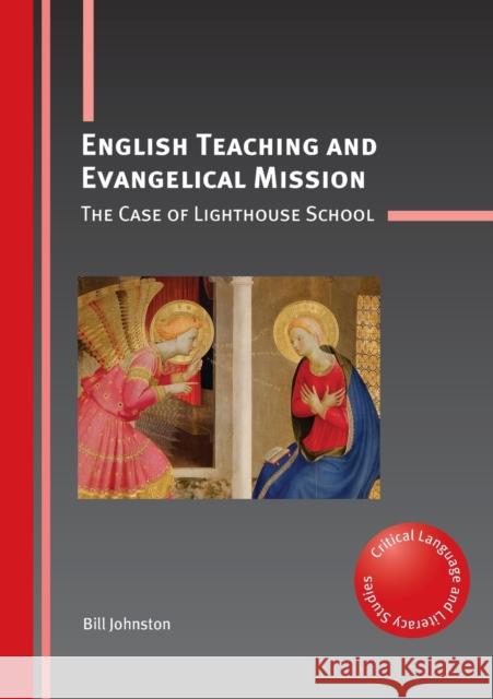 English Teaching and Evangelical Mission: The Case of Lighthouse School Bill Johnston 9781783097067 Multilingual Matters Limited - książka