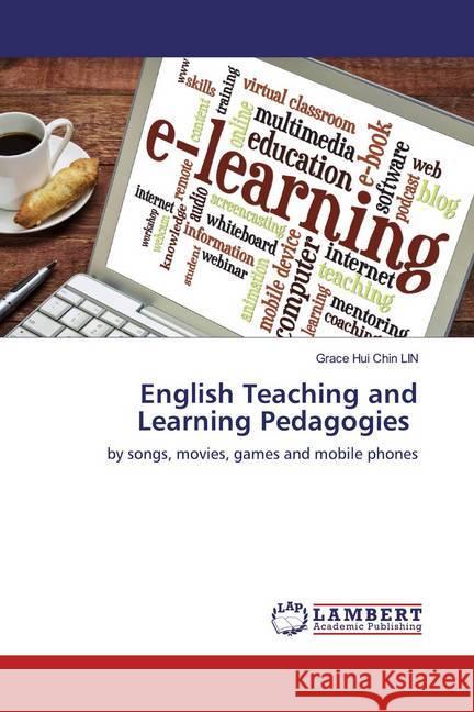 English Teaching and Learning Pedagogies : by songs, movies, games and mobile phones Lin, Grace Hui Chin 9786200585066 LAP Lambert Academic Publishing - książka