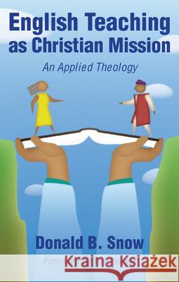 English Teaching as Christian Mission: An Applied Theology Donald B. Snow Tom Scovel 9780836191585 Herald Press - książka