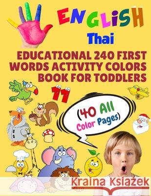 English Thai Educational 240 First Words Activity Colors Book for Toddlers (40 All Color Pages): New childrens learning cards for preschool kindergart Modern School Learning 9781686269448 Independently Published - książka